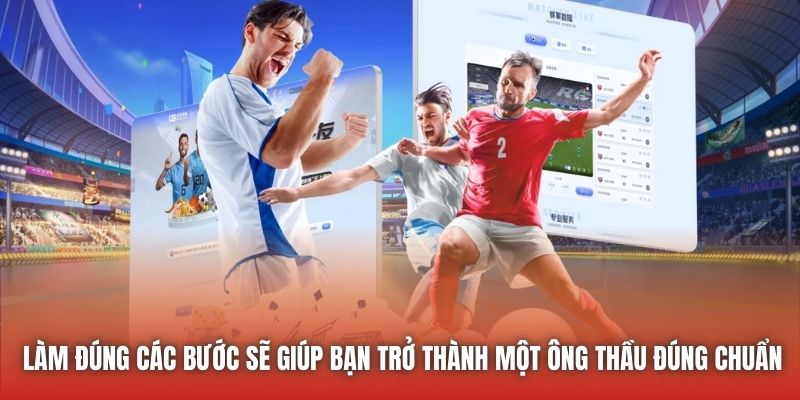 Làm đúng các bước sẽ giúp bạn trở thành một ông thầu đúng chuẩn