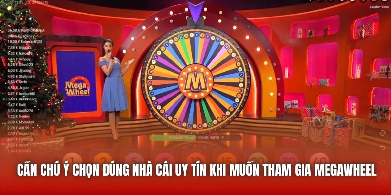 Cần chú ý chọn đúng nhà cái uy tín khi muốn tham gia MegaWheel