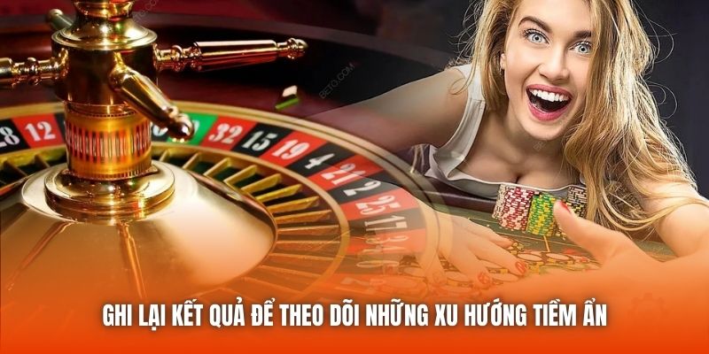 Ghi lại kết quả để theo dõi những xu hướng tiềm ẩn